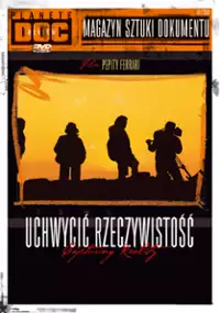 Uchwycić rzeczywistość: Sztuka dokumentu